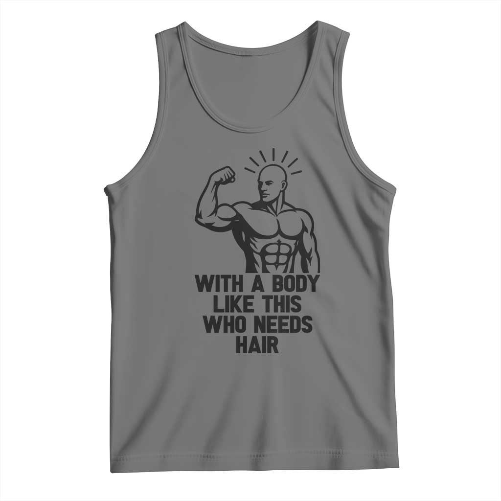 With A Body Like This Who Needs Hair Tank Top Funny Bald Humor - Wonder Print Shop