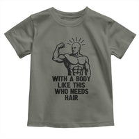 With A Body Like This Who Needs Hair Toddler T Shirt Funny Bald Humor - Wonder Print Shop