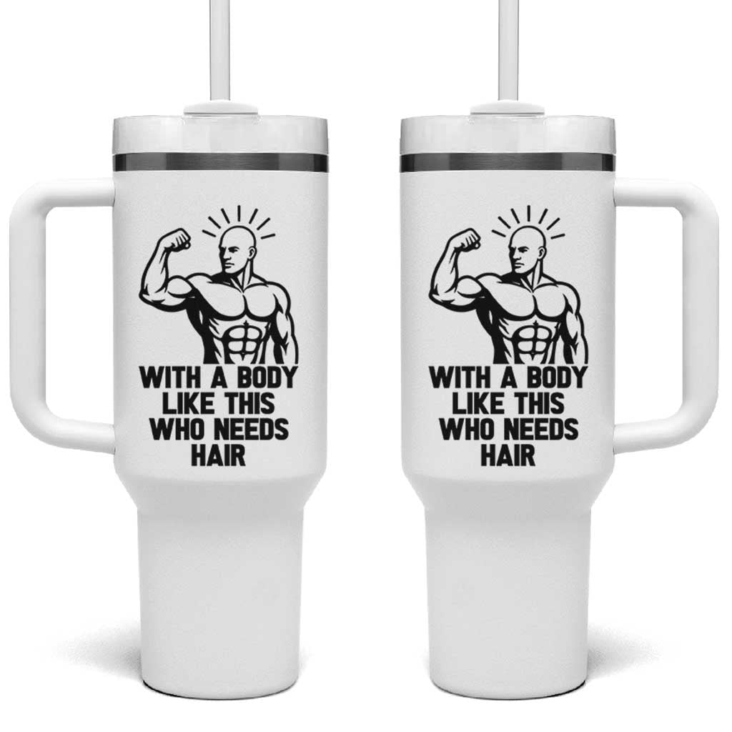 With A Body Like This Who Needs Hair Tumbler With Handle Funny Bald Humor