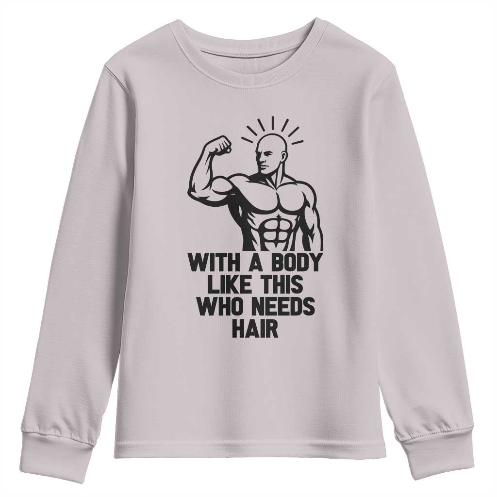 With A Body Like This Who Needs Hair Youth Sweatshirt Funny Bald Humor - Wonder Print Shop