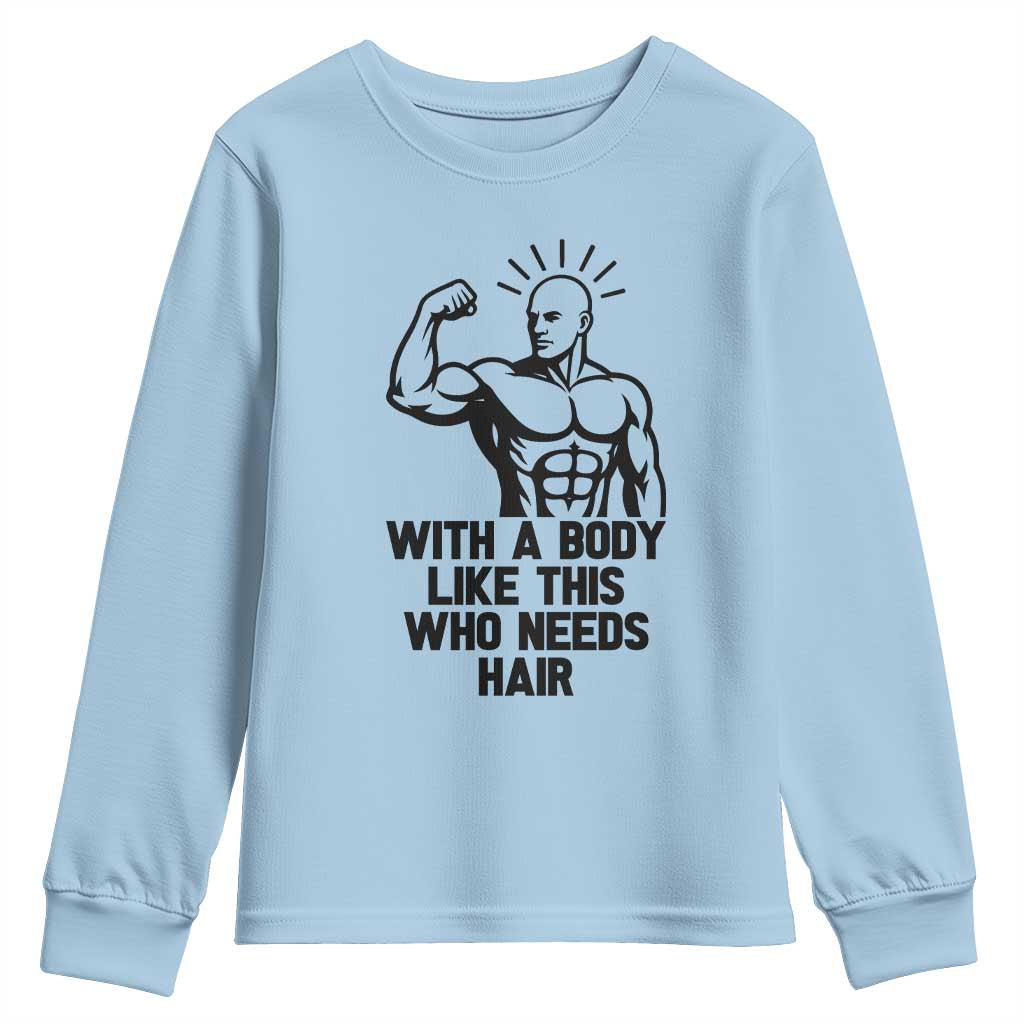 With A Body Like This Who Needs Hair Youth Sweatshirt Funny Bald Humor - Wonder Print Shop