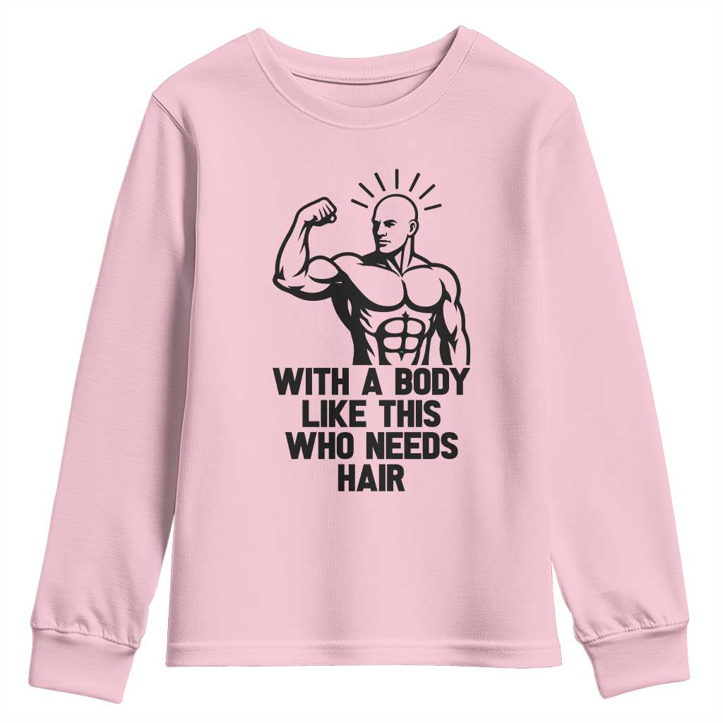 With A Body Like This Who Needs Hair Youth Sweatshirt Funny Bald Humor - Wonder Print Shop