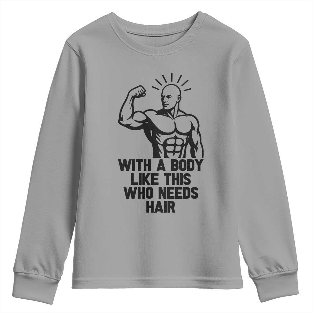 With A Body Like This Who Needs Hair Youth Sweatshirt Funny Bald Humor - Wonder Print Shop