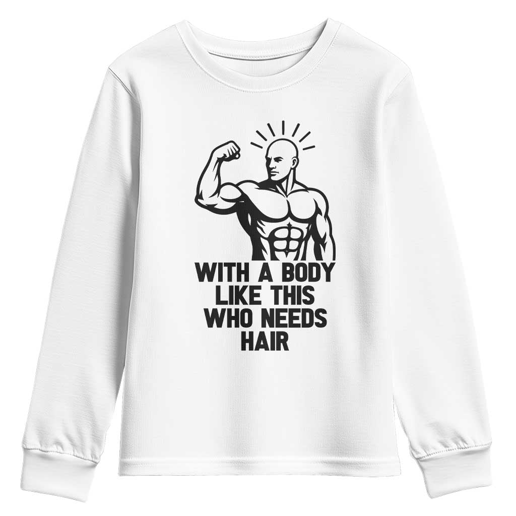 With A Body Like This Who Needs Hair Youth Sweatshirt Funny Bald Humor - Wonder Print Shop