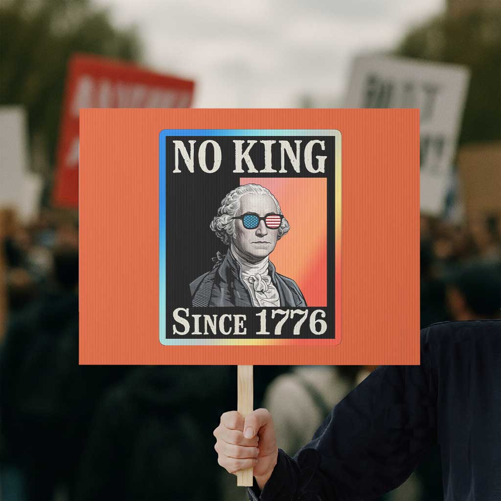 George Washington No Kings Since 1776 Protest Sign Funny Political Meme Gift - Wonder Print Shop