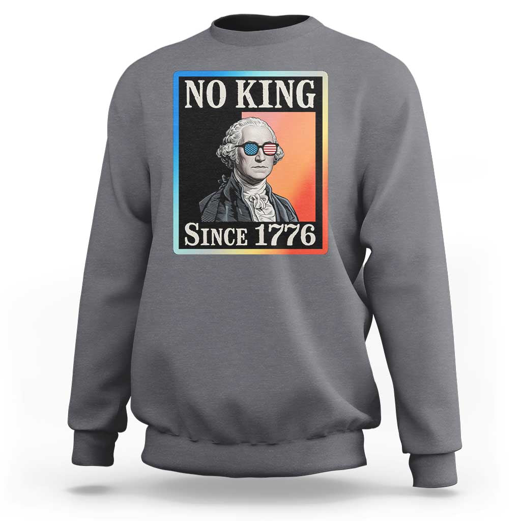 George Washington No Kings Since 1776 Sweatshirt Funny Political Meme Gift - Wonder Print Shop