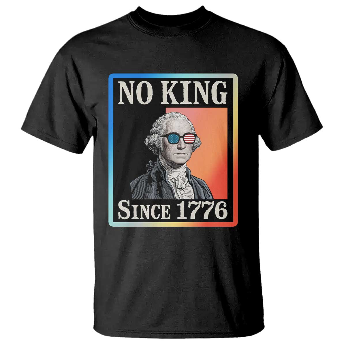 George Washington No Kings Since 1776 T Shirt Funny Political Meme Gift - Wonder Print Shop