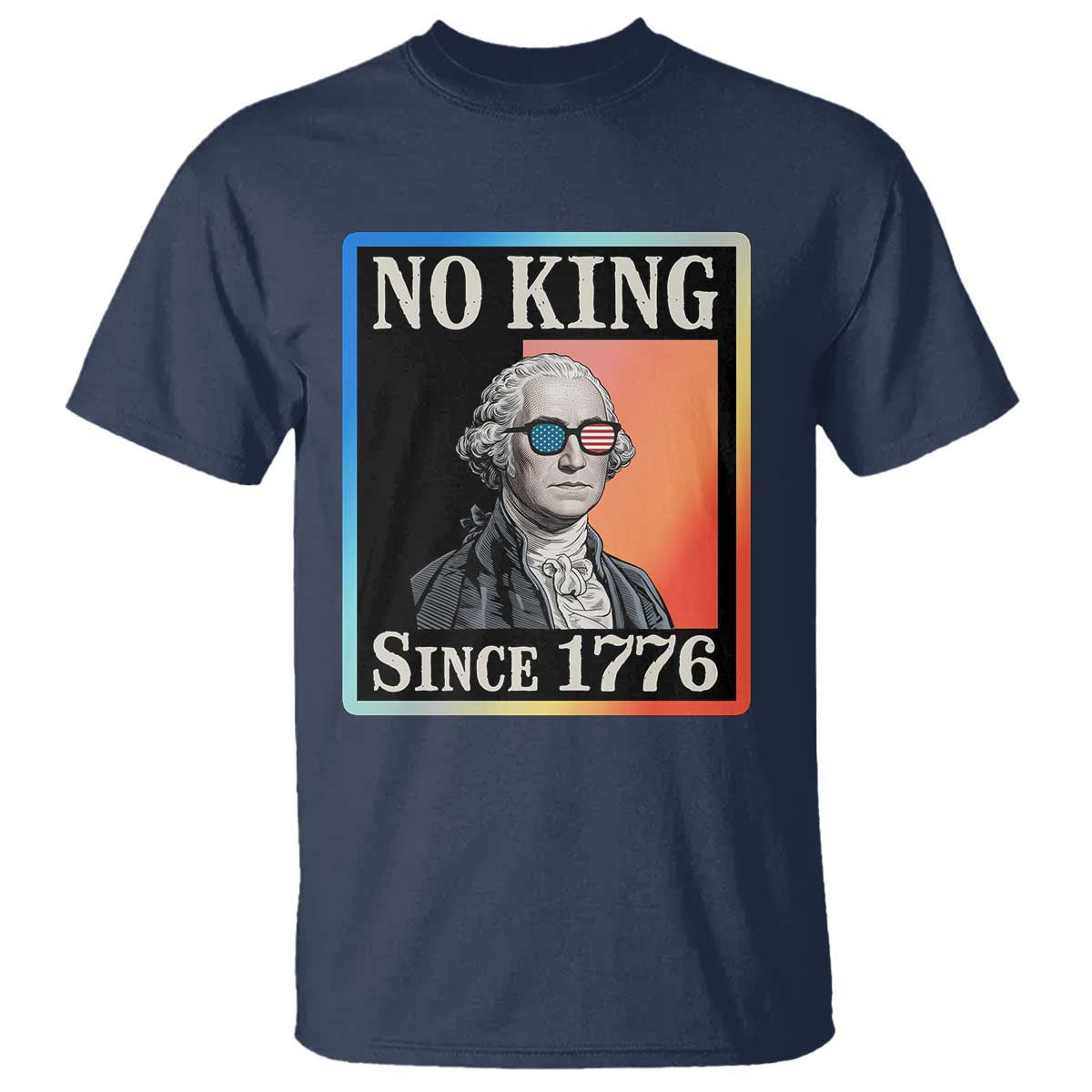 George Washington No Kings Since 1776 T Shirt Funny Political Meme Gift - Wonder Print Shop