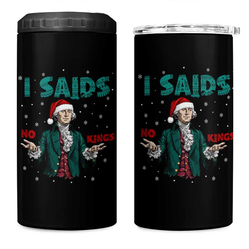 Funny George Washington I Said No Kings 4 in 1 Can Cooler Tumbler Christmas Patriotic Gift - Wonder Print Shop