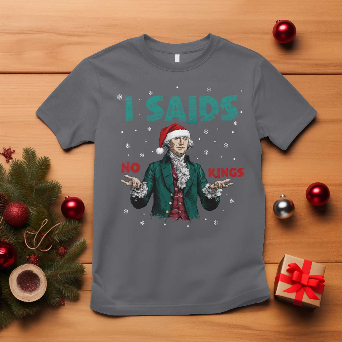 Funny George Washington I Said No Kings T Shirt Christmas Patriotic Gift - Wonder Print Shop