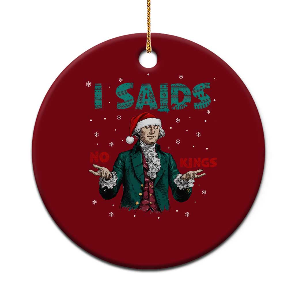 Funny George Washington I Said No Kings Ceramic Ornament Xmas Patriotic Gift - Wonder Print Shop