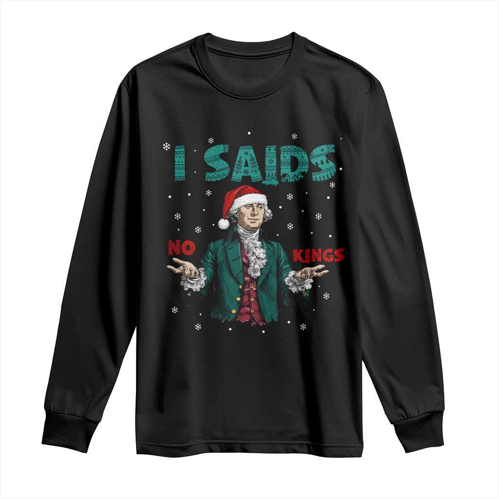 Funny George Washington I Said No Kings Long Sleeve Shirt Christmas Patriotic Gift - Wonder Print Shop