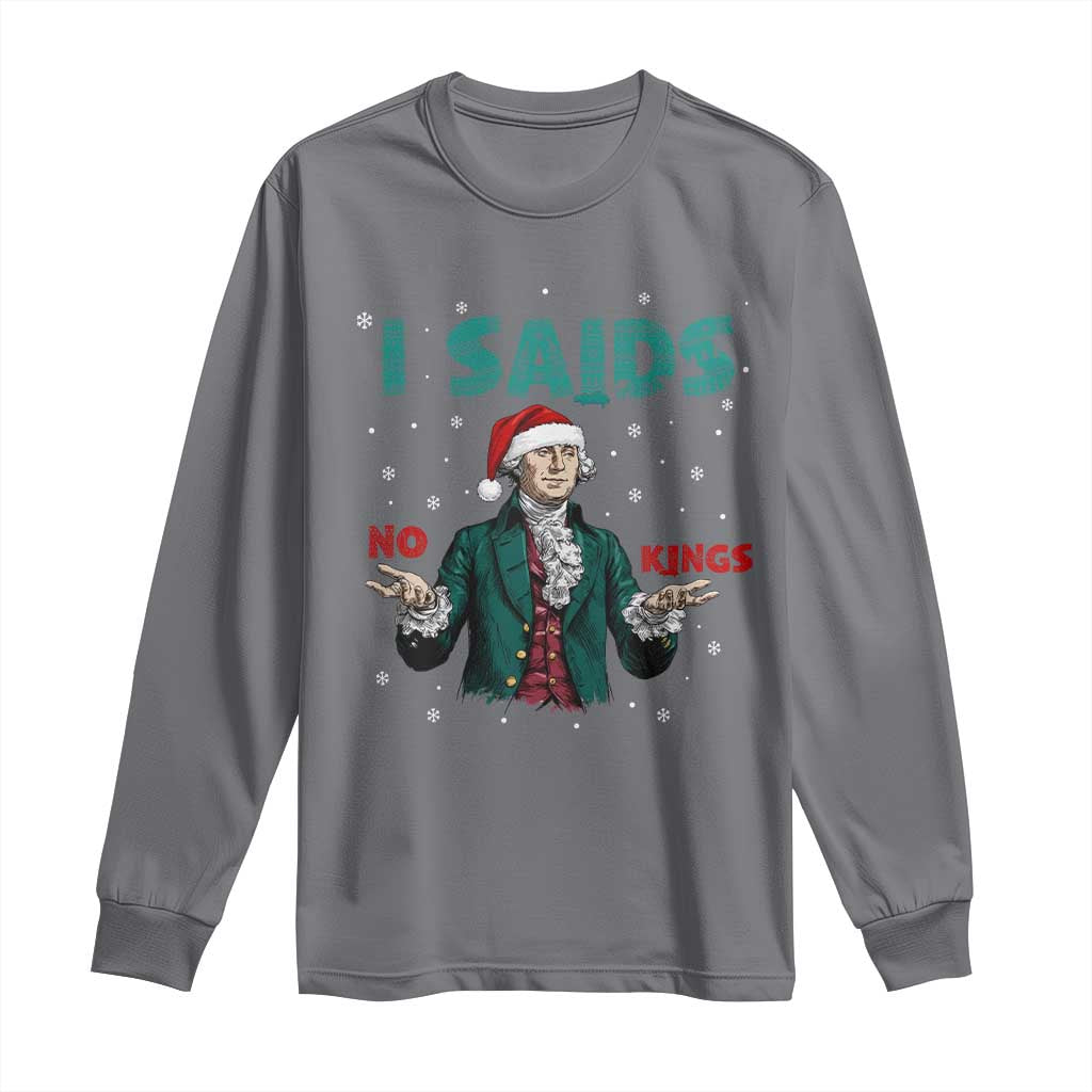 Funny George Washington I Said No Kings Long Sleeve Shirt Christmas Patriotic Gift - Wonder Print Shop