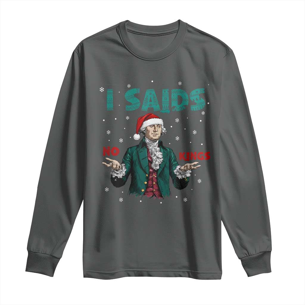 Funny George Washington I Said No Kings Long Sleeve Shirt Christmas Patriotic Gift - Wonder Print Shop