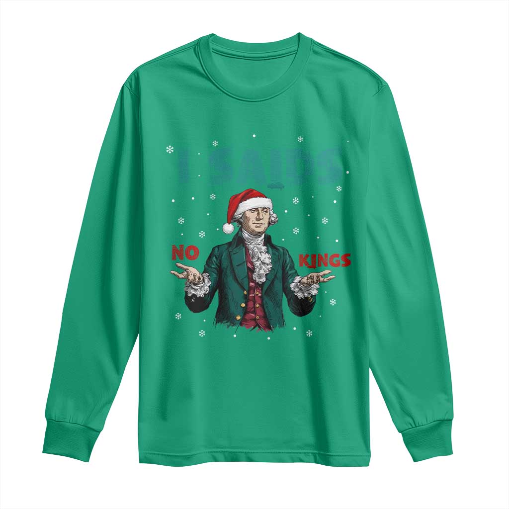 Funny George Washington I Said No Kings Long Sleeve Shirt Christmas Patriotic Gift - Wonder Print Shop