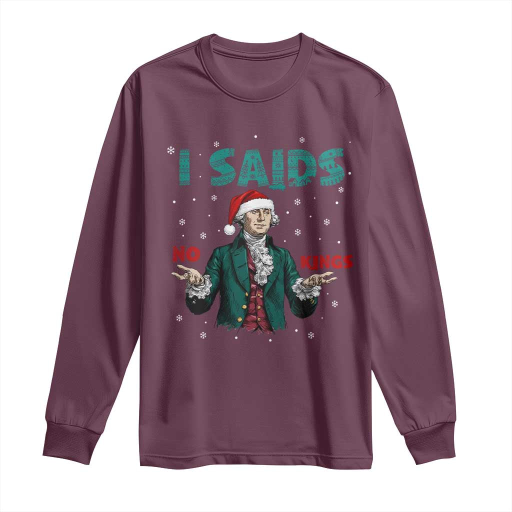 Funny George Washington I Said No Kings Long Sleeve Shirt Christmas Patriotic Gift - Wonder Print Shop