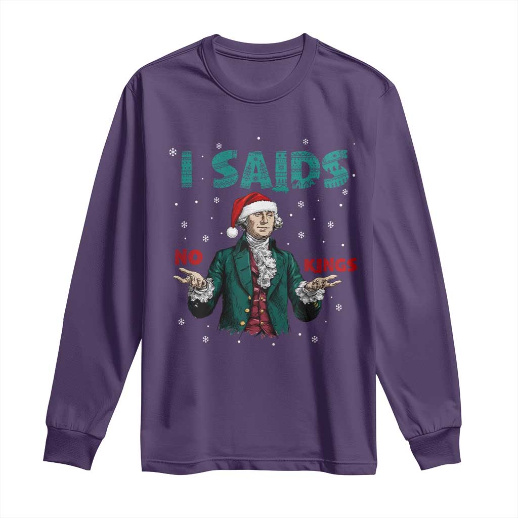 Funny George Washington I Said No Kings Long Sleeve Shirt Christmas Patriotic Gift - Wonder Print Shop