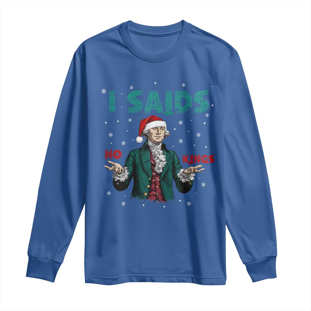 Funny George Washington I Said No Kings Long Sleeve Shirt Christmas Patriotic Gift - Wonder Print Shop