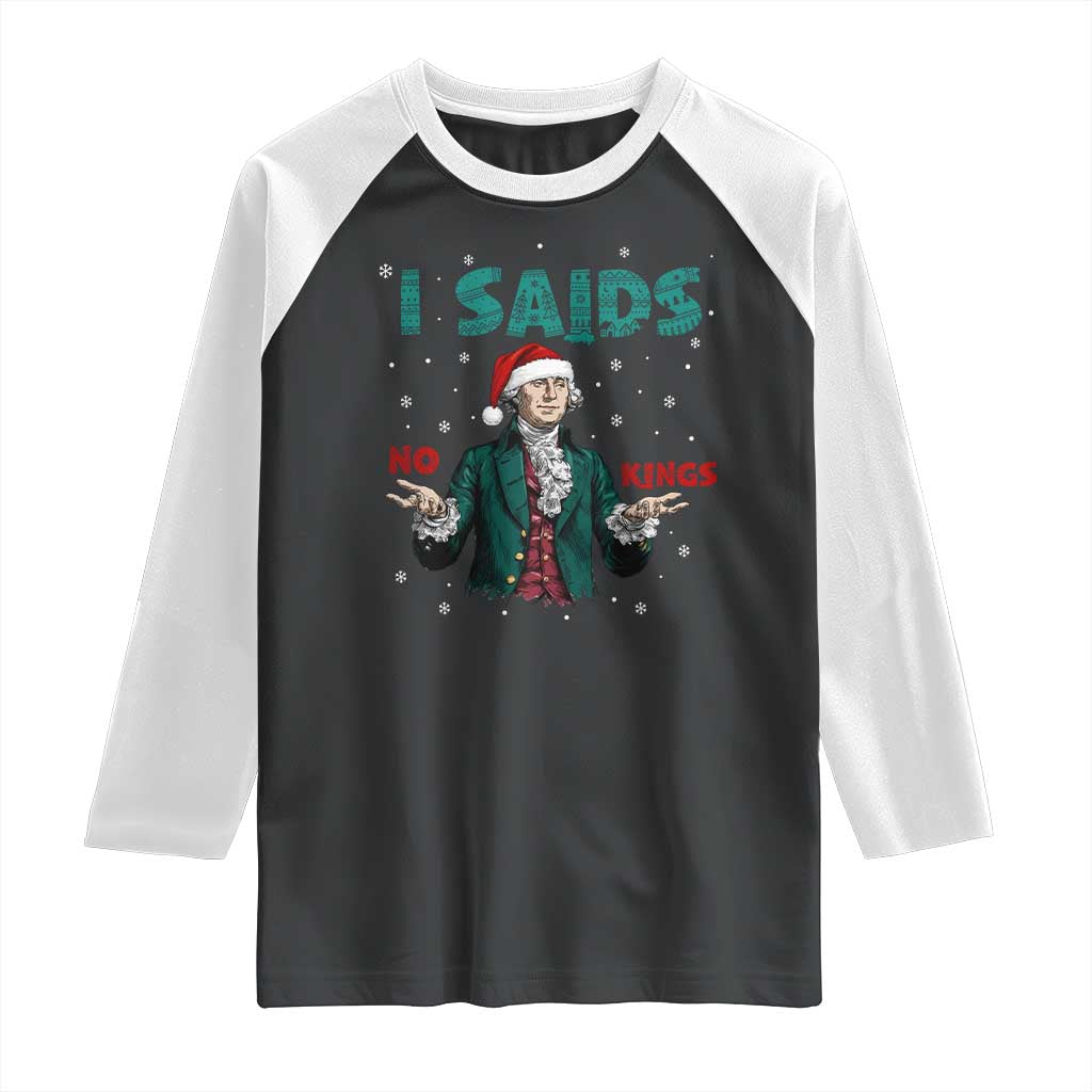Funny George Washington I Said No Kings Raglan Shirt Christmas Patriotic Gift - Wonder Print Shop