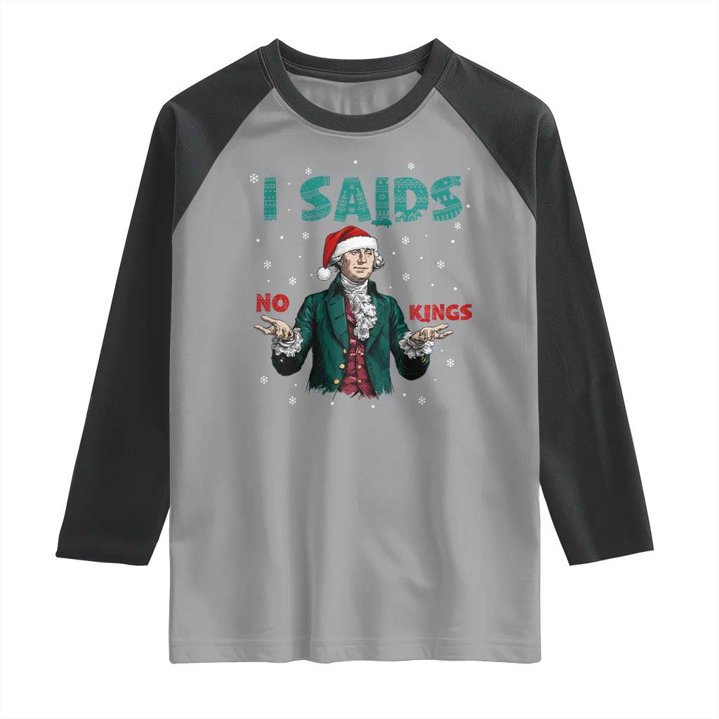 Funny George Washington I Said No Kings Raglan Shirt Christmas Patriotic Gift - Wonder Print Shop