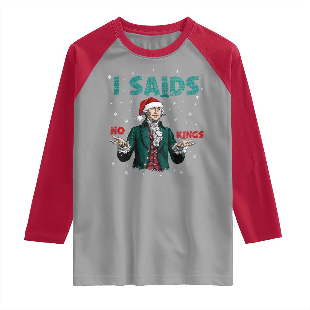 Funny George Washington I Said No Kings Raglan Shirt Christmas Patriotic Gift - Wonder Print Shop