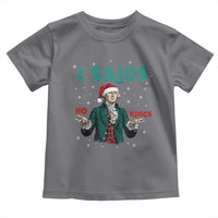 Funny George Washington I Said No Kings Toddler T Shirt Christmas Patriotic Gift - Wonder Print Shop