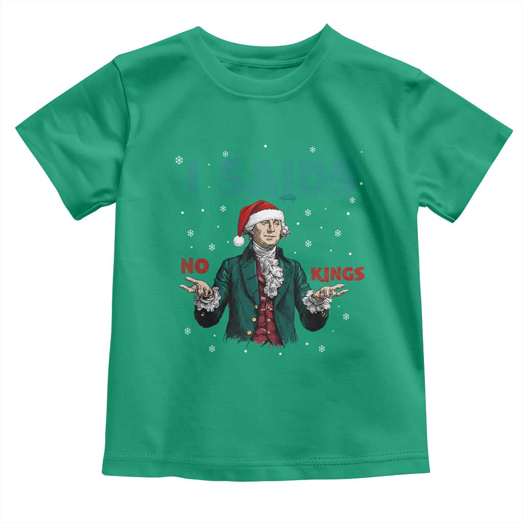 Funny George Washington I Said No Kings Toddler T Shirt Christmas Patriotic Gift - Wonder Print Shop