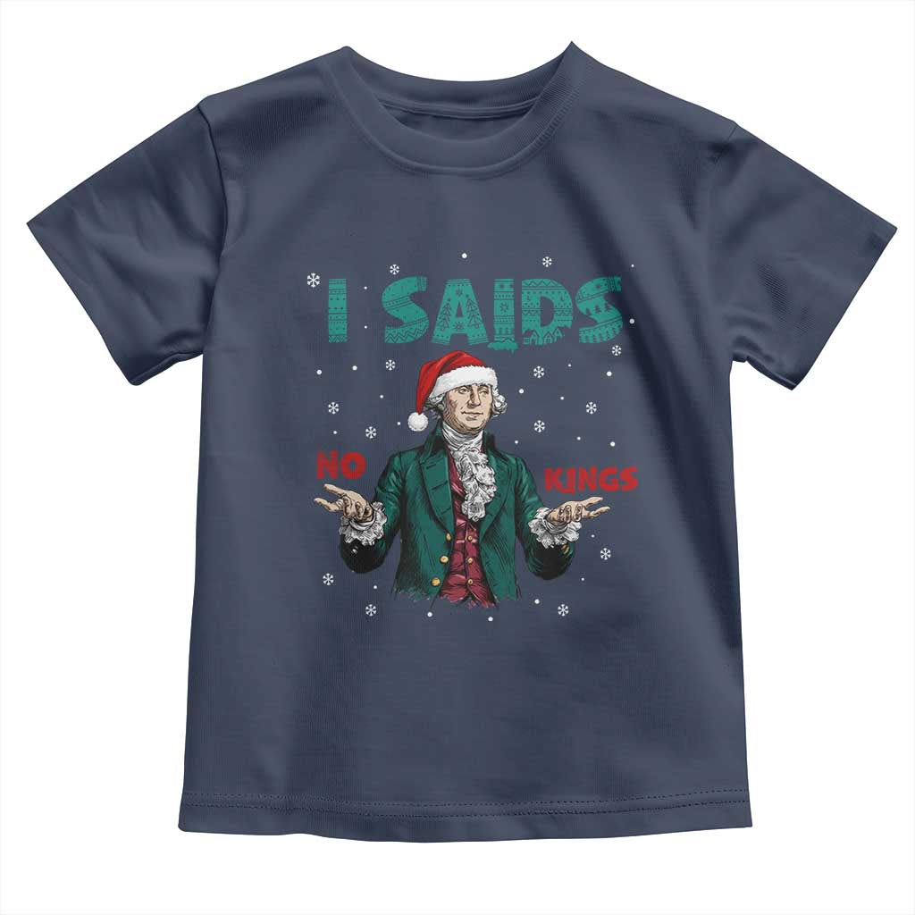 Funny George Washington I Said No Kings Toddler T Shirt Christmas Patriotic Gift - Wonder Print Shop