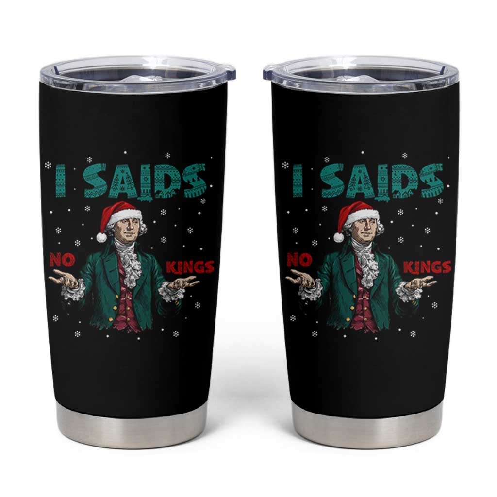 Funny George Washington I Said No Kings Tumbler Cup Christmas Patriotic Gift - Wonder Print Shop