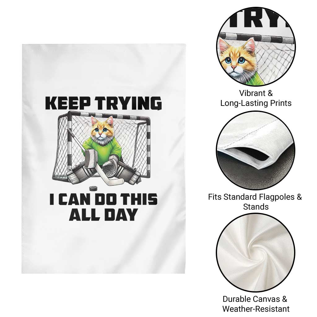 Keep Trying I Can Do This All Day Garden Flag Funny Hockey Goalie Cat Gift - Wonder Print Shop