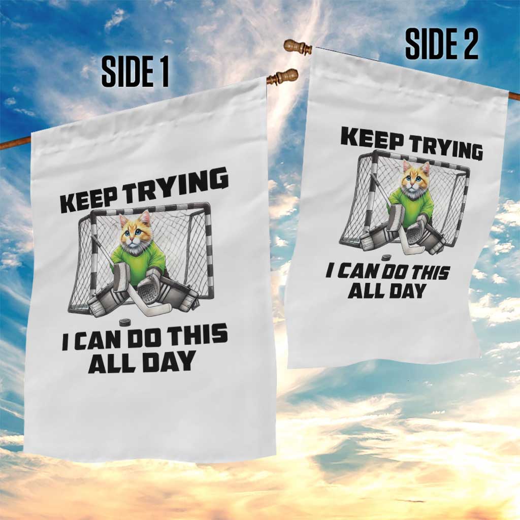 Keep Trying I Can Do This All Day Garden Flag Funny Hockey Goalie Cat Gift - Wonder Print Shop
