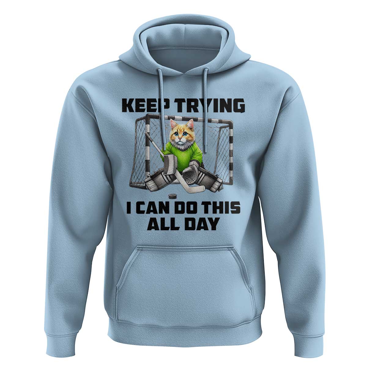 Keep Trying I Can Do This All Day Hoodie Funny Hockey Goalie Cat Gift - Wonder Print Shop