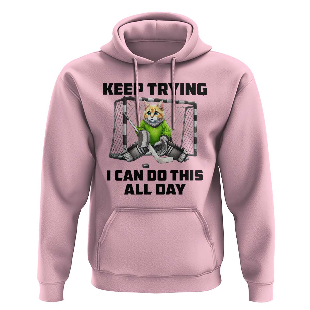 Keep Trying I Can Do This All Day Hoodie Funny Hockey Goalie Cat Gift - Wonder Print Shop