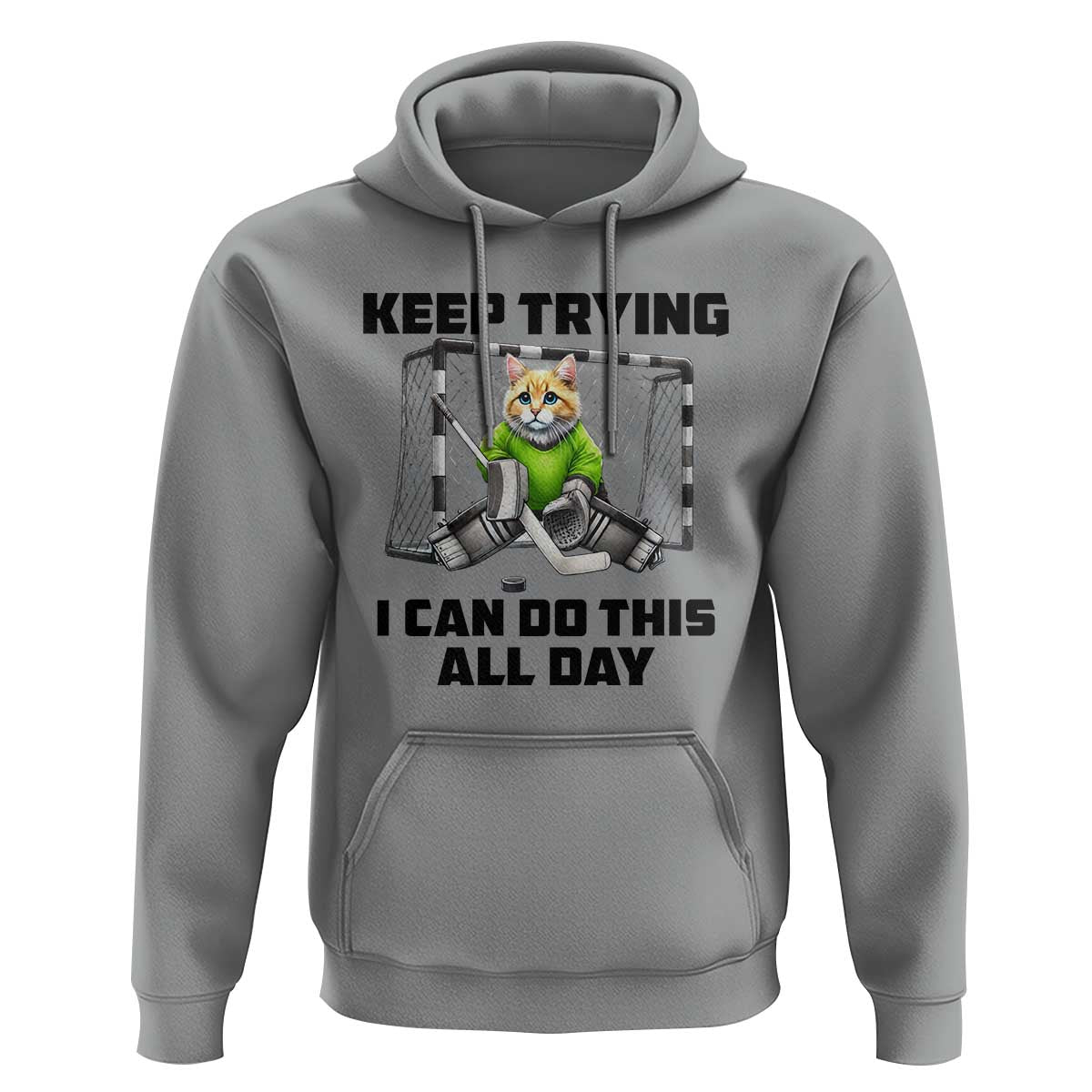 Keep Trying I Can Do This All Day Hoodie Funny Hockey Goalie Cat Gift - Wonder Print Shop