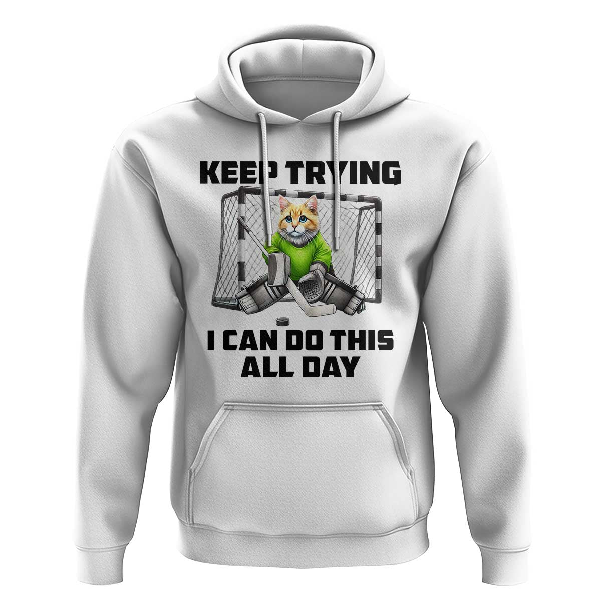 Keep Trying I Can Do This All Day Hoodie Funny Hockey Goalie Cat Gift - Wonder Print Shop