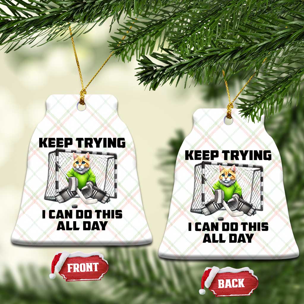 Keep Trying I Can Do This All Day Ceramic Ornament Funny Hockey Goalie Cat Gift - Wonder Print Shop