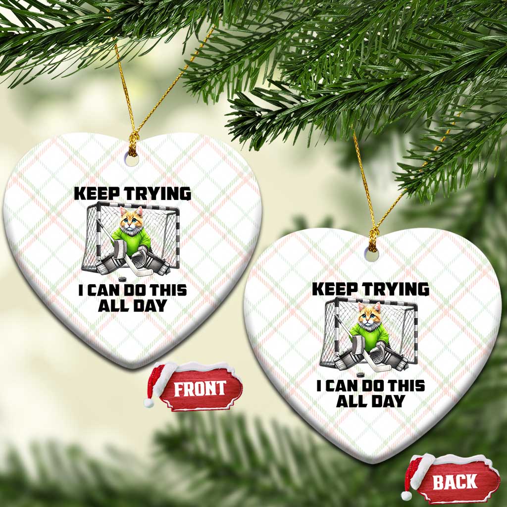 Keep Trying I Can Do This All Day Ceramic Ornament Funny Hockey Goalie Cat Gift - Wonder Print Shop