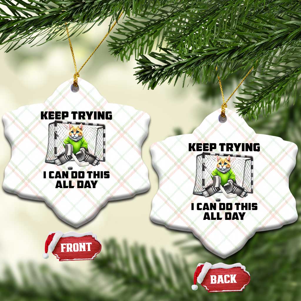 Keep Trying I Can Do This All Day Ceramic Ornament Funny Hockey Goalie Cat Gift - Wonder Print Shop