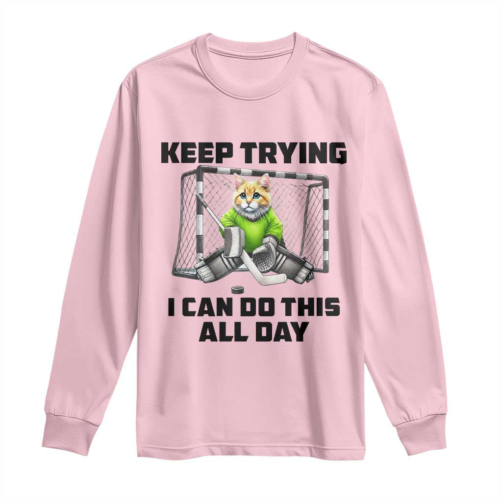 Keep Trying I Can Do This All Day Long Sleeve Shirt Funny Hockey Goalie Cat Gift - Wonder Print Shop