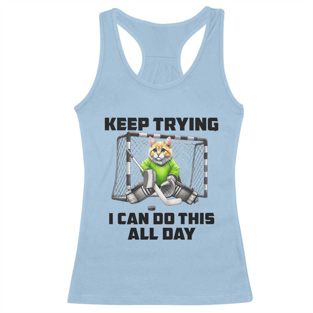 Keep Trying I Can Do This All Day Racerback Tank Top Funny Hockey Goalie Cat Gift - Wonder Print Shop