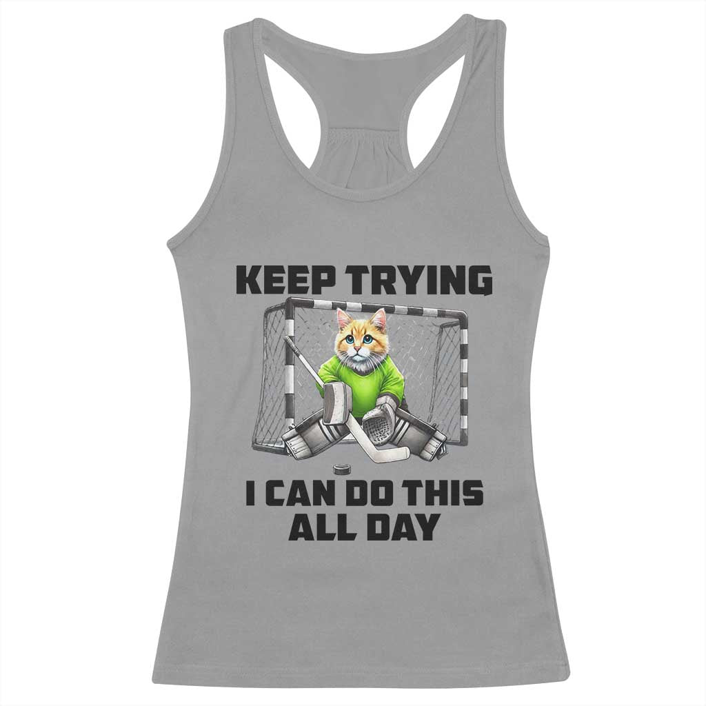 Keep Trying I Can Do This All Day Racerback Tank Top Funny Hockey Goalie Cat Gift - Wonder Print Shop