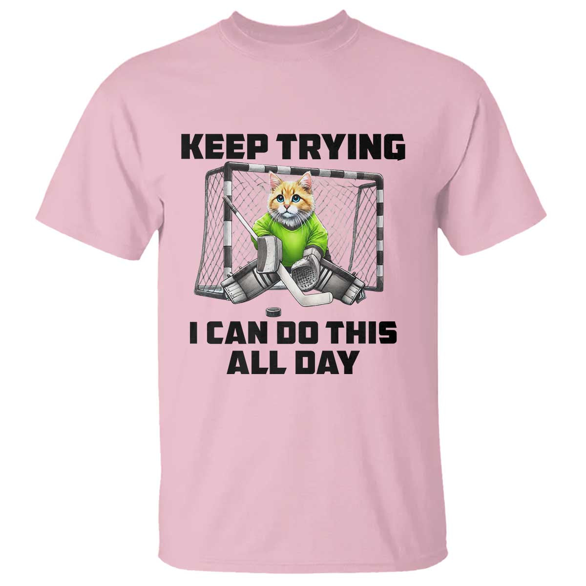 Keep Trying I Can Do This All Day T Shirt Funny Hockey Goalie Cat Gift - Wonder Print Shop