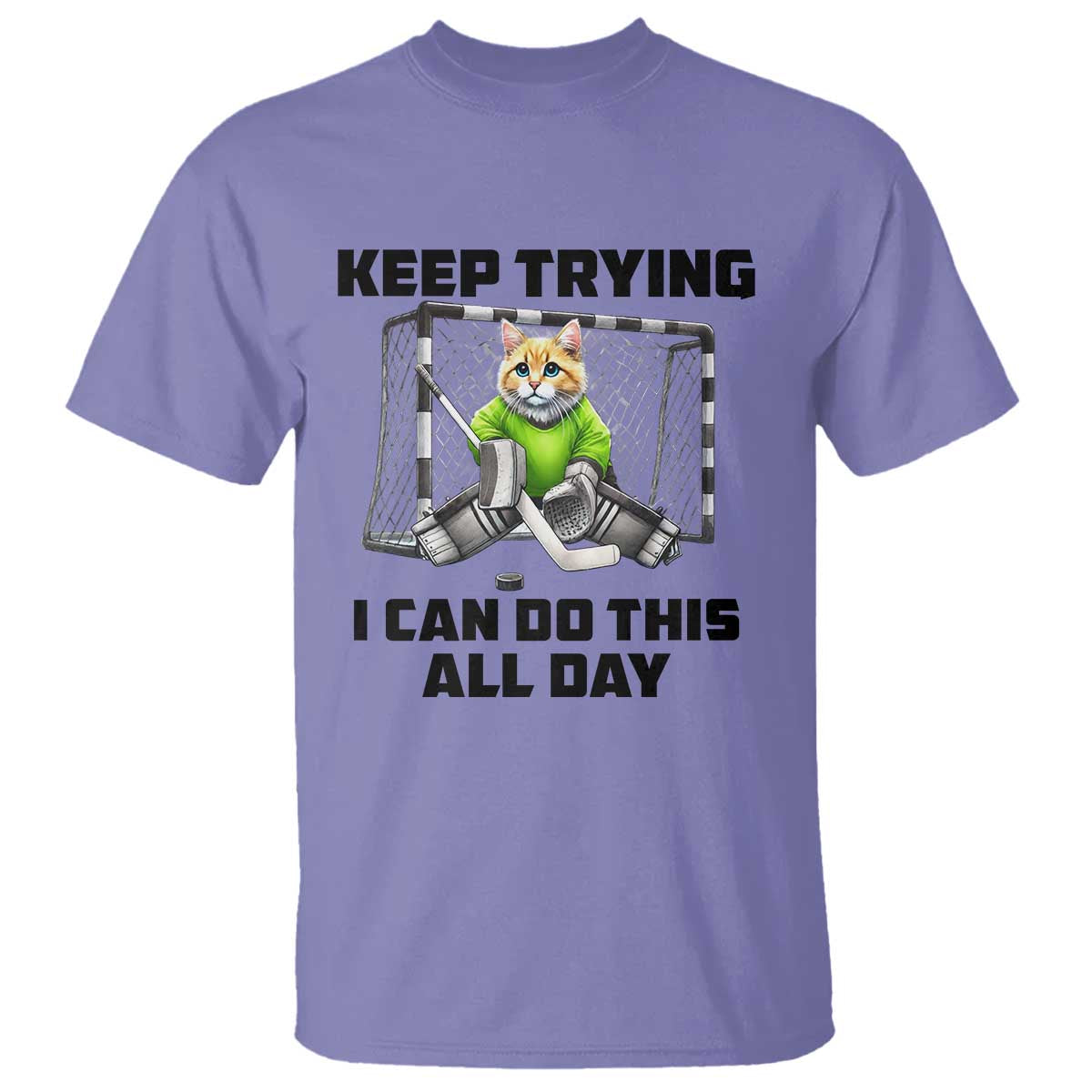 Keep Trying I Can Do This All Day T Shirt Funny Hockey Goalie Cat Gift - Wonder Print Shop