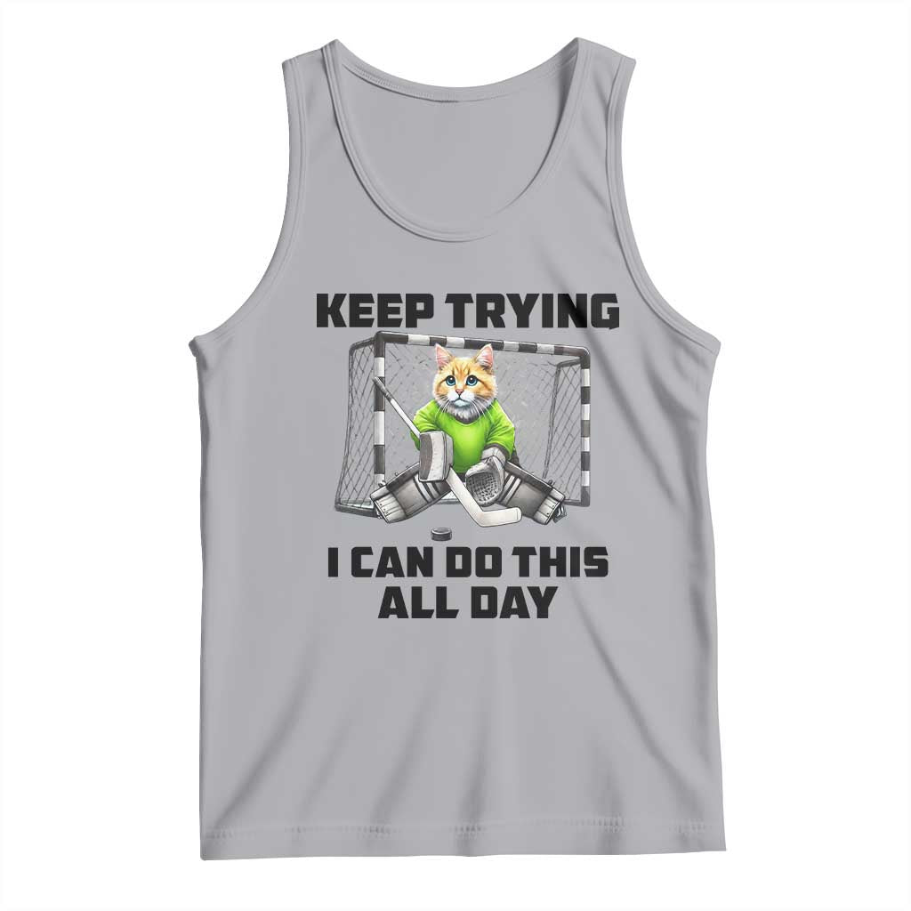 Keep Trying I Can Do This All Day Tank Top Funny Hockey Goalie Cat Gift - Wonder Print Shop