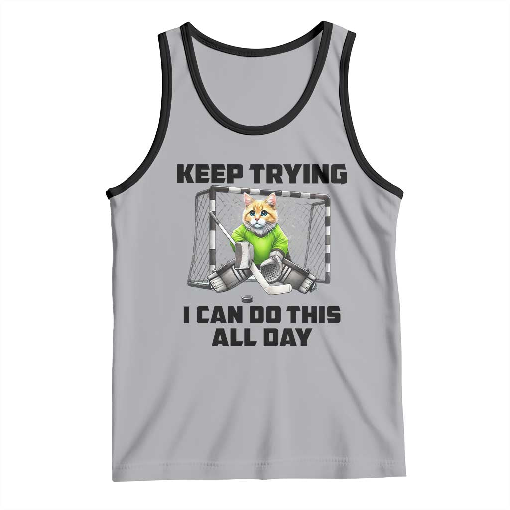Keep Trying I Can Do This All Day Tank Top Funny Hockey Goalie Cat Gift - Wonder Print Shop