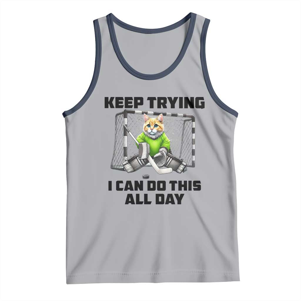 Keep Trying I Can Do This All Day Tank Top Funny Hockey Goalie Cat Gift - Wonder Print Shop