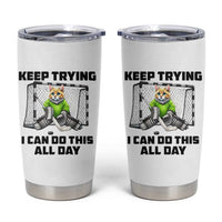 Keep Trying I Can Do This All Day Tumbler Cup Funny Hockey Goalie Cat Gift - Wonder Print Shop