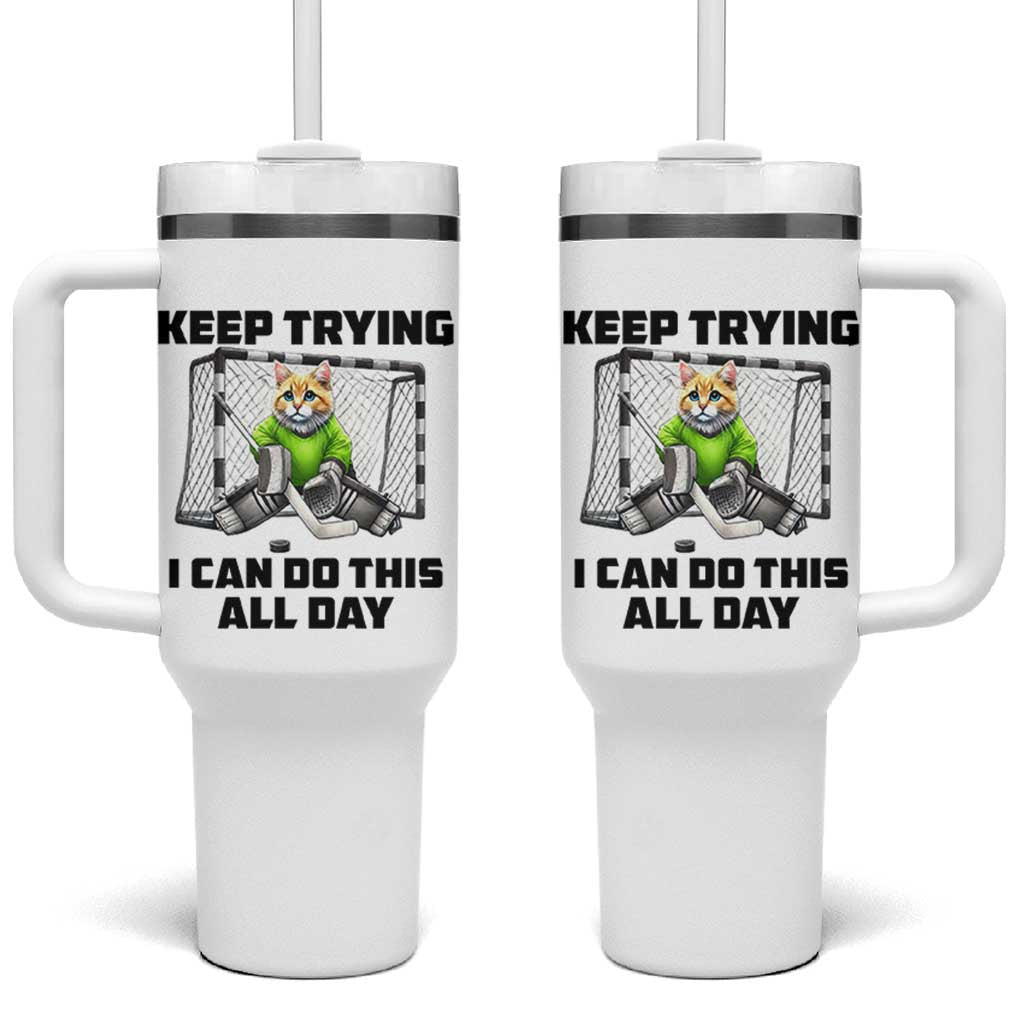 Keep Trying I Can Do This All Day Tumbler With Handle Funny Hockey Goalie Cat Gift - Wonder Print Shop