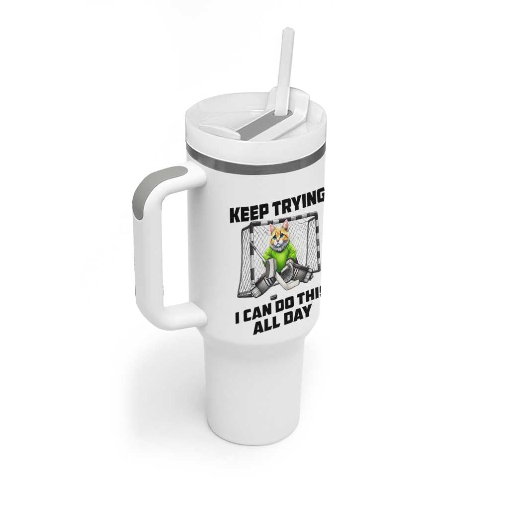 Keep Trying I Can Do This All Day Tumbler With Handle Funny Hockey Goalie Cat Gift - Wonder Print Shop