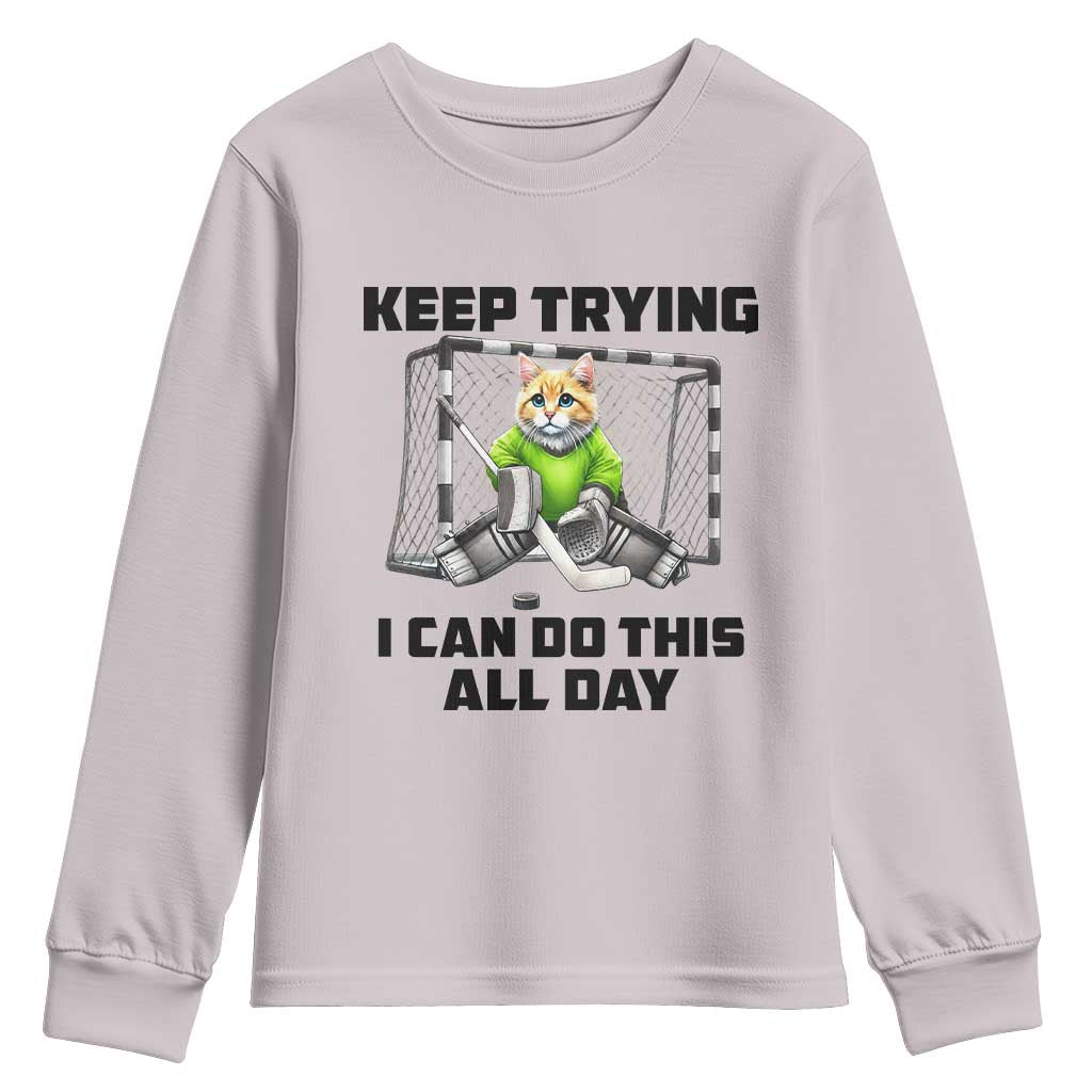 Keep Trying I Can Do This All Day Youth Sweatshirt Funny Hockey Goalie Cat Gift - Wonder Print Shop